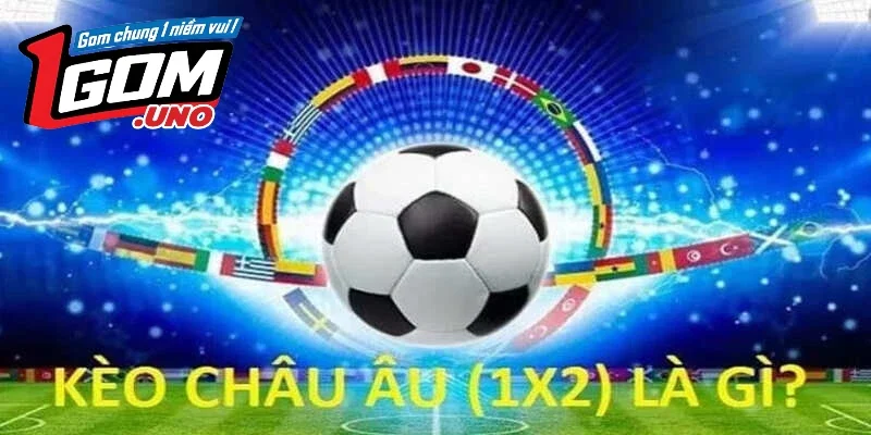 Kèo châu âu 1Gom hấp dẫn người chơi