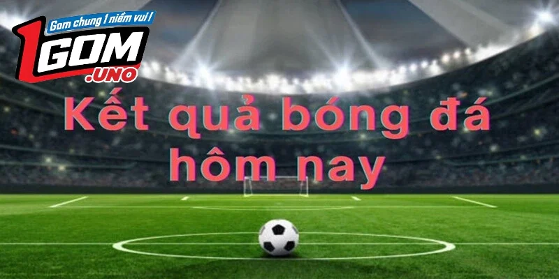 Giới thiệu vài thông tin về Kết quả bóng đá 1Gom