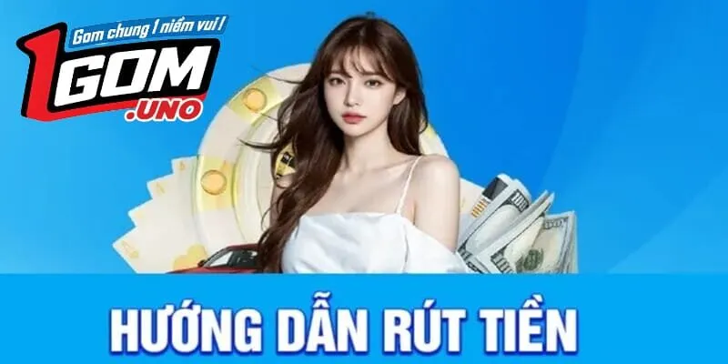 Những hình thức rút tiền 1Gom thông dụng.
